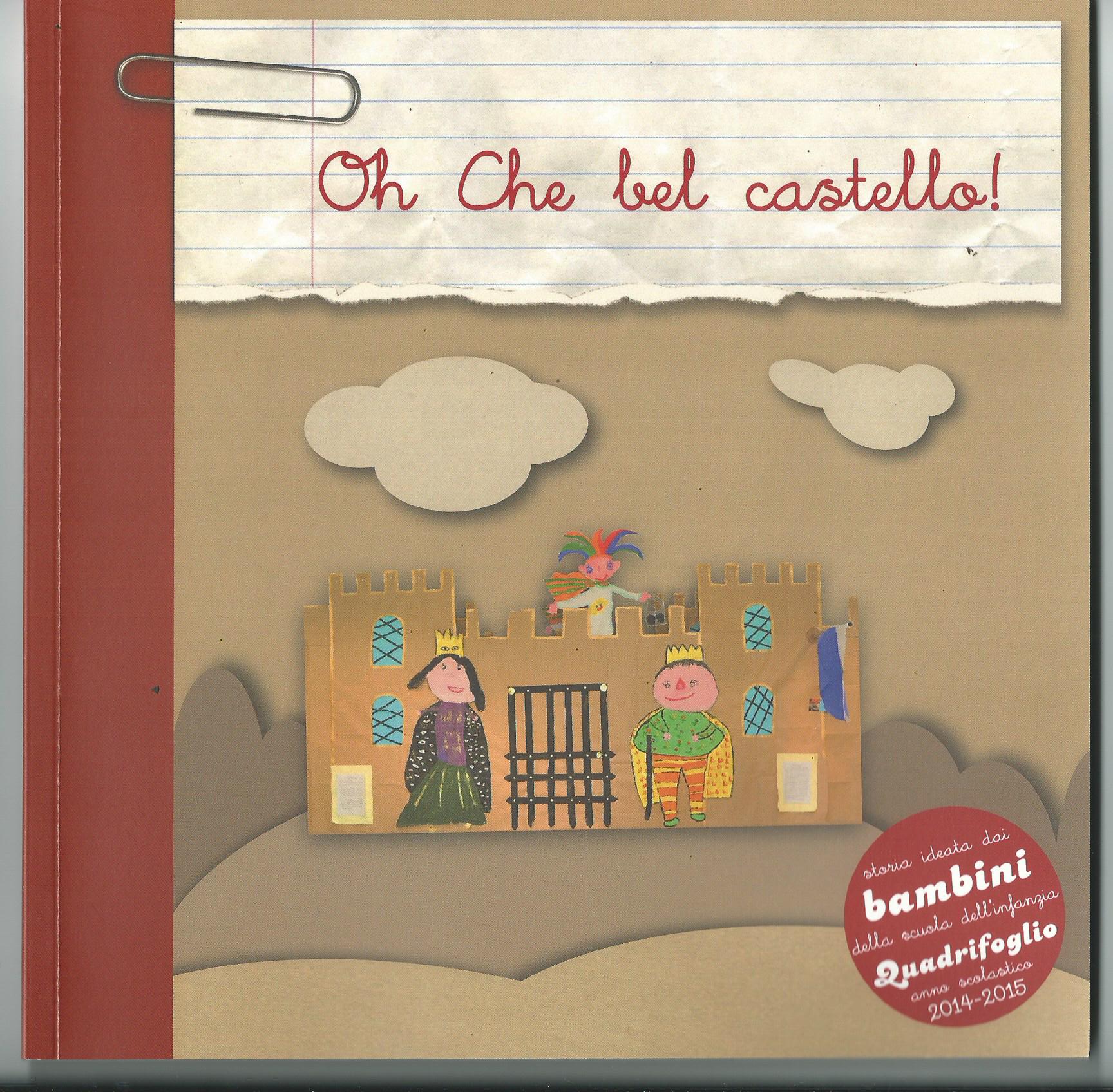 Si presenta il 17 il libro “OH CHE BEL CASTELLO”, ideato dai bimbi della  scuola Quadrifoglio - Occhio alla Notizia