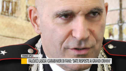 Falcucci lascia i Carabinieri di Fano: “Date risposte ai grandi crimini” – VIDEO item-thumbnail