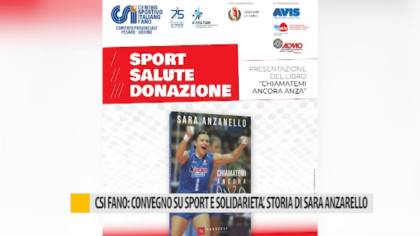 CSI Fano: convegno su sport e solidarietà: Storia di Sara Anzarello – VIDEO item-thumbnail
