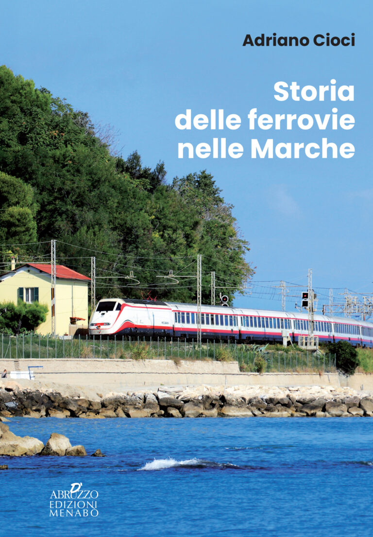 “Storia delle ferrovie nelle Marche”: il volume che racconta oltre 160 anni di complicate vicende