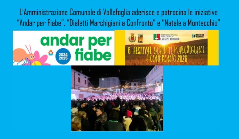 L’Amministrazione Comunale di Vallefoglia aderisce e patrocina le iniziative “Andar per Fiabe”, “Dialetti Marchigiani a Confronto” e “Natale a Montecchio”